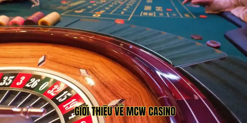 Giới thiệu về MCW Casino